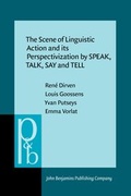 Cover: The Scene of Linguistic Action and its Perspectivization by SPEAK, TALK, SAY and TELL - John Benjamins Publishing Co