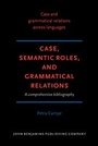 Cover: Case, Semantic Roles, and Grammatical Relations - John Benjamins Publishing Co