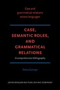 Cover: Case, Semantic Roles, and Grammatical Relations - John Benjamins Publishing Co