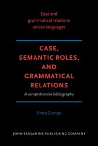 Enlarge image Cover: Case, Semantic Roles, and Grammatical Relations - John Benjamins Publishing Co