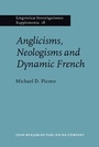 Cover: Anglicisms, Neologisms and Dynamic French - John Benjamins Publishing Co
