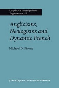 Enlarge image Cover: Anglicisms, Neologisms and Dynamic French - John Benjamins Publishing Co