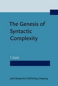 Enlarge image Cover: The Genesis of Syntactic Complexity - John Benjamins Publishing Co