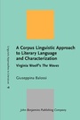 Cover: A Corpus Linguistic Approach to Literary Language and Characterization - John Benjamins Publishing Co