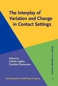 Cover: The Interplay of Variation and Change in Contact Settings - John Benjamins Publishing Company