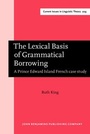 Cover: The Lexical Basis of Grammatical Borrowing - John Benjamins Publishing Co