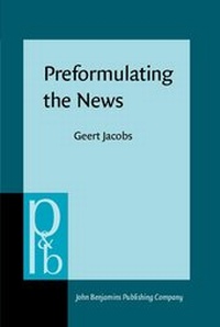 Enlarge image Cover: Preformulating the News - John Benjamins Publishing Co