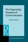 Cover: The Organizing Property of Communication - John Benjamins Publishing Co
