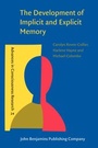 Cover: The Development of Implicit and Explicit Memory - John Benjamins Publishing Co