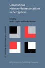 Cover: Unconscious Memory Representations in Perception - John Benjamins Publishing Co