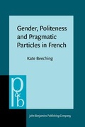 Cover: Gender, Politeness and Pragmatic Particles in French - John Benjamins Publishing Co
