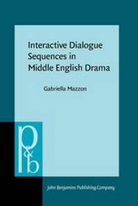 Enlarge image Cover: Interactive Dialogue Sequences in Middle English Drama - John Benjamins Publishing Co