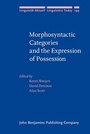 Cover: Morphosyntactic Categories and the Expression of Possession - John Benjamins Publishing Co