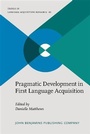 Cover: Pragmatic Development in First Language Acquisition - John Benjamins Publishing Company