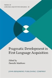 Enlarge image Cover: Pragmatic Development in First Language Acquisition - John Benjamins Publishing Company