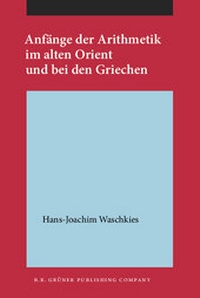 Abbildung von: Anfänge der Arithmetik im alten Orient und bei den Griechen - B.R. Grüner Publishing Company