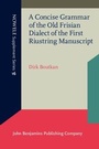 Cover: A Concise Grammar of the Old Frisian Dialect of the First Riustring Manuscript - John Benjamins Publishing Company