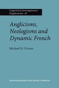 Cover: Anglicisms, Neologisms and Dynamic French - John Benjamins Publishing Company