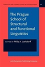 Cover: The Prague School of Structural and Functional Linguistics - John Benjamins Publishing Company