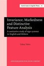 Cover: Invariance, Markedness and Distinctive Feature Analysis - John Benjamins Publishing Company