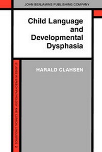 Enlarge image Cover: Child Language and Developmental Dysphasia - John Benjamins Publishing Company