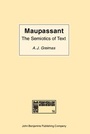 Cover: Maupassant: the Semiotics of Text - John Benjamins Publishing Company