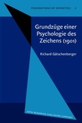 Cover: Grundz&uuml;ge einer Psychologie des Zeichens (1901) - John Benjamins Publishing Company