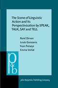 Cover: The Scene of Linguistic Action and its Perspectivization by SPEAK, TALK, SAY and TELL - John Benjamins Publishing Company