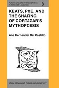 Cover: Keats, Poe, and the Shaping of Cortazar's Mythopoesis - John Benjamins Publishing Company