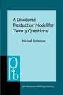 Cover: A Discourse Production Model for 'Twenty Questions' - John Benjamins Publishing Company