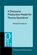 Cover: A Discourse Production Model for 'Twenty Questions' - John Benjamins Publishing Company