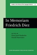 Cover: In Memoriam Friedrich Diez: Akten des Kolloquiums zum Wissenschaftsgeschichte der Romanistik/Actes du Colloque sur l'Histoire des Etudes Romanes/ Proc - John Benjamins Publishing Company