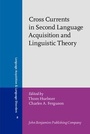 Cover: Cross Currents in Second Language Acquisition and Linguistic Theory - John Benjamins Publishing Company