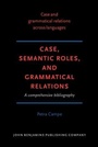 Cover: Case, Semantic Roles, and Grammatical Relations - John Benjamins Publishing Company