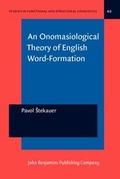 Cover: An Onomasiological Theory of English Word-Formation - John Benjamins Publishing Company
