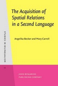 Enlarge image Cover: The Acquisition of Spatial Relations in a Second Language - John Benjamins Publishing Company