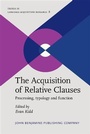 Cover: The Acquisition of Relative Clauses - John Benjamins Publishing Company