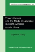 Cover: Theory Groups and the Study of Language in North America - John Benjamins Publishing Company