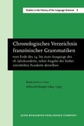 Cover: Chronologisches Verzeichnis franz&ouml;sischer Grammatiken vom Ende des 14. bis zum Ausgange des 18. Jahrhunderts, nebst Angabe der bisher ermittelten Fundorte derselben - John Benjamins Publishing Company