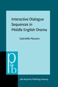 Cover: Interactive Dialogue Sequences in Middle English Drama - John Benjamins Publishing Company