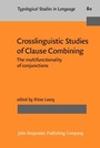 Cover: Crosslinguistic Studies of Clause Combining - John Benjamins Publishing Company