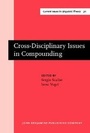 Cover: Cross-Disciplinary Issues in Compounding - John Benjamins Publishing Company