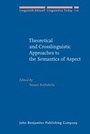 Cover: Theoretical and Crosslinguistic Approaches to the Semantics of Aspect - John Benjamins Publishing Company