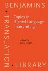 Enlarge image Cover: Topics in Signed Language Interpreting - John Benjamins Publishing Company