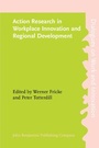 Cover: Action Research in Workplace Innovation and Regional Development - John Benjamins Publishing Company