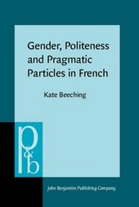 Enlarge image Cover: Gender, Politeness and Pragmatic Particles in French - John Benjamins Publishing Company