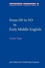 Cover: From OV to VO in Early Middle English - John Benjamins Publishing Company
