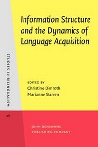 Enlarge image Cover: Information Structure and the Dynamics of Language Acquisition - John Benjamins Publishing Company