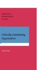 Cover: Critically Constituting Organization - John Benjamins Publishing Company