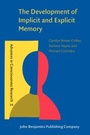 Cover: The Development of Implicit and Explicit Memory - John Benjamins Publishing Company